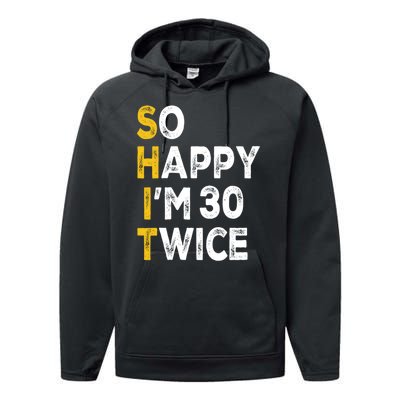 So Happy Im 30 Twice Funny 60th Birthday Performance Fleece Hoodie