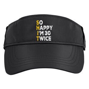 So Happy Im 30 Twice Funny 60th Birthday Adult Drive Performance Visor