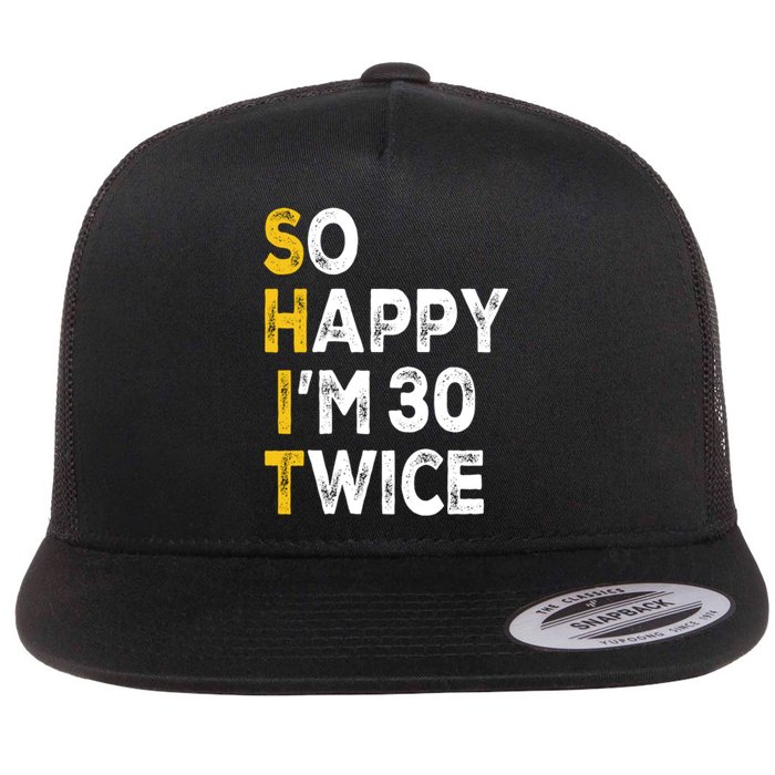 So Happy Im 30 Twice Funny 60th Birthday Flat Bill Trucker Hat