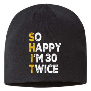 So Happy Im 30 Twice Funny 60th Birthday Sustainable Beanie