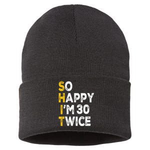 So Happy Im 30 Twice Funny 60th Birthday Sustainable Knit Beanie