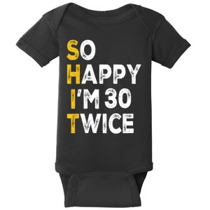 So Happy Im 30 Twice Funny 60th Birthday Baby Bodysuit