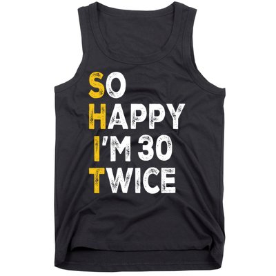 So Happy Im 30 Twice Funny 60th Birthday Tank Top