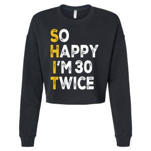 So Happy Im 30 Twice Funny 60th Birthday Cropped Pullover Crew