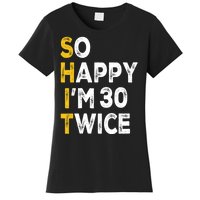 So Happy Im 30 Twice Funny 60th Birthday Women's T-Shirt