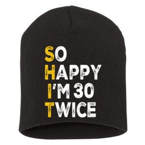 So Happy Im 30 Twice Funny 60th Birthday Short Acrylic Beanie