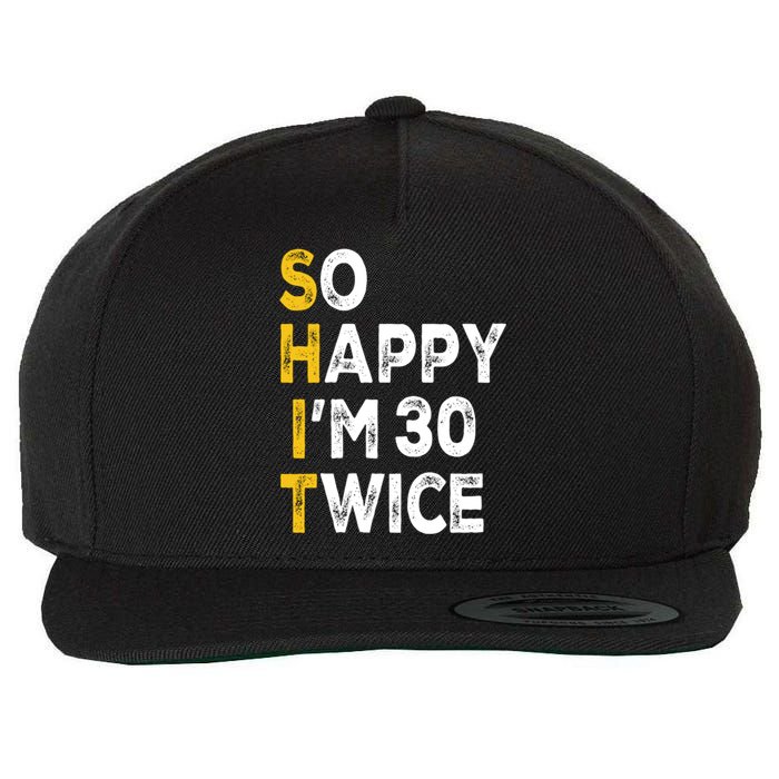 So Happy Im 30 Twice Funny 60th Birthday Wool Snapback Cap