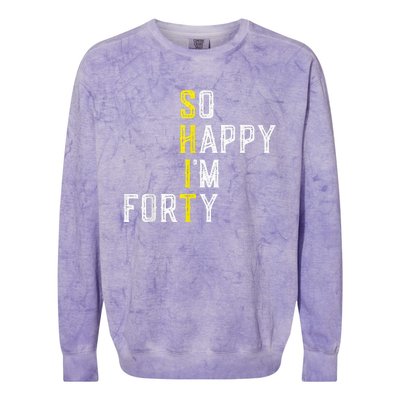 So Happy I'm Forty Gag 40 Year Old Funny 40th Birthday Colorblast Crewneck Sweatshirt