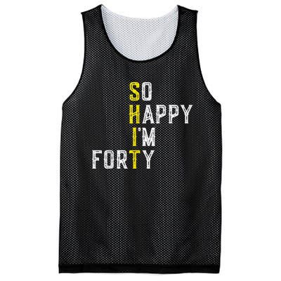 So Happy I'm Forty Gag 40 Year Old Funny 40th Birthday Mesh Reversible Basketball Jersey Tank