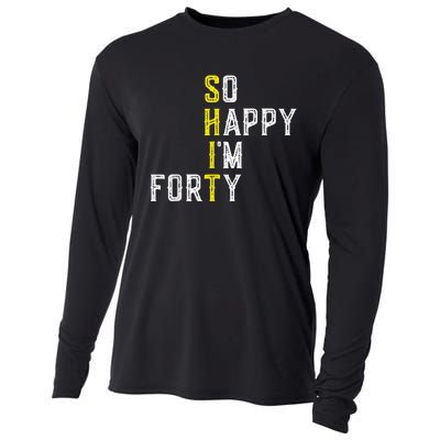 So Happy I'm Forty Gag 40 Year Old Funny 40th Birthday Cooling Performance Long Sleeve Crew