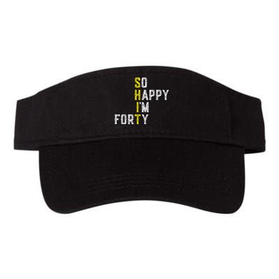 So Happy I'm Forty Gag 40 Year Old Funny 40th Birthday Valucap Bio-Washed Visor