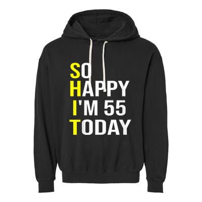 So Happy I'm 55 Today Fifty Five Years Old 55th Birthday Garment-Dyed Fleece Hoodie