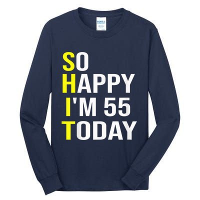 So Happy I'm 55 Today Fifty Five Years Old 55th Birthday Tall Long Sleeve T-Shirt