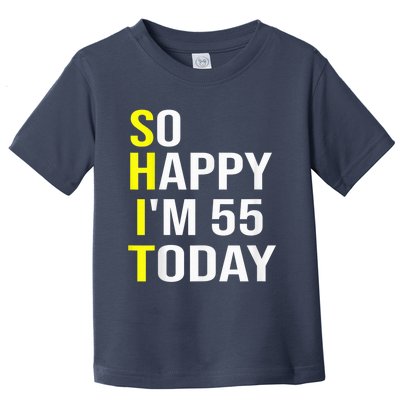 So Happy I'm 55 Today Fifty Five Years Old 55th Birthday Toddler T-Shirt