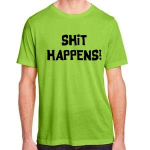 Shit happens Adult ChromaSoft Performance T-Shirt