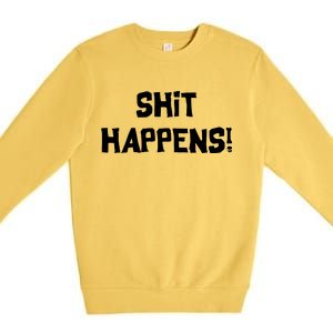 Shit happens Premium Crewneck Sweatshirt