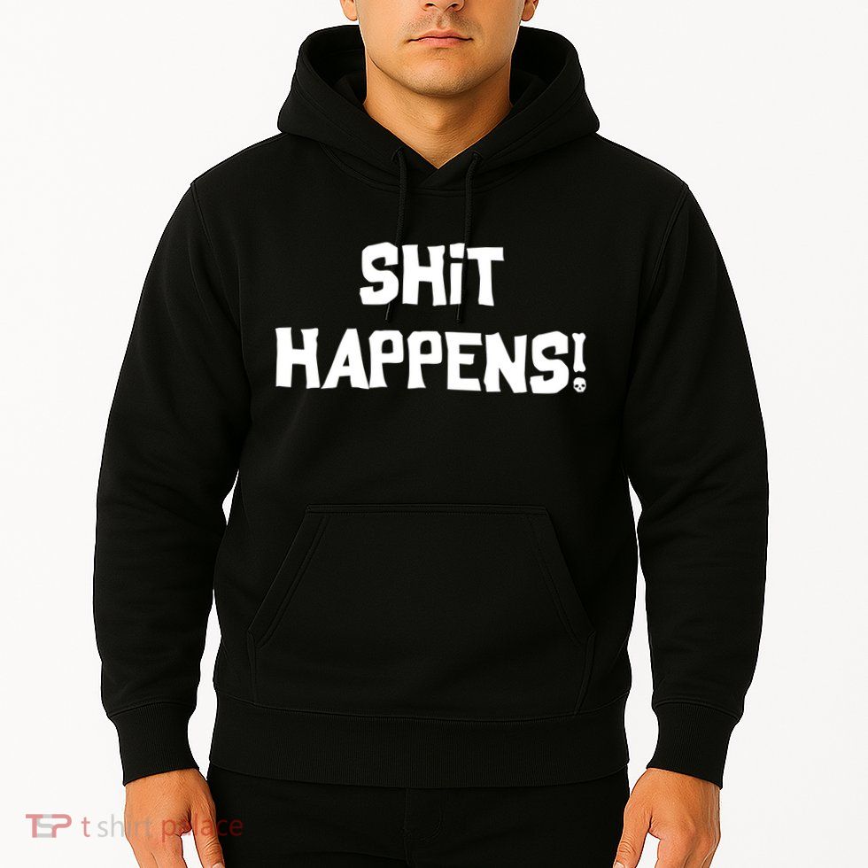 Shit happens Hoodie