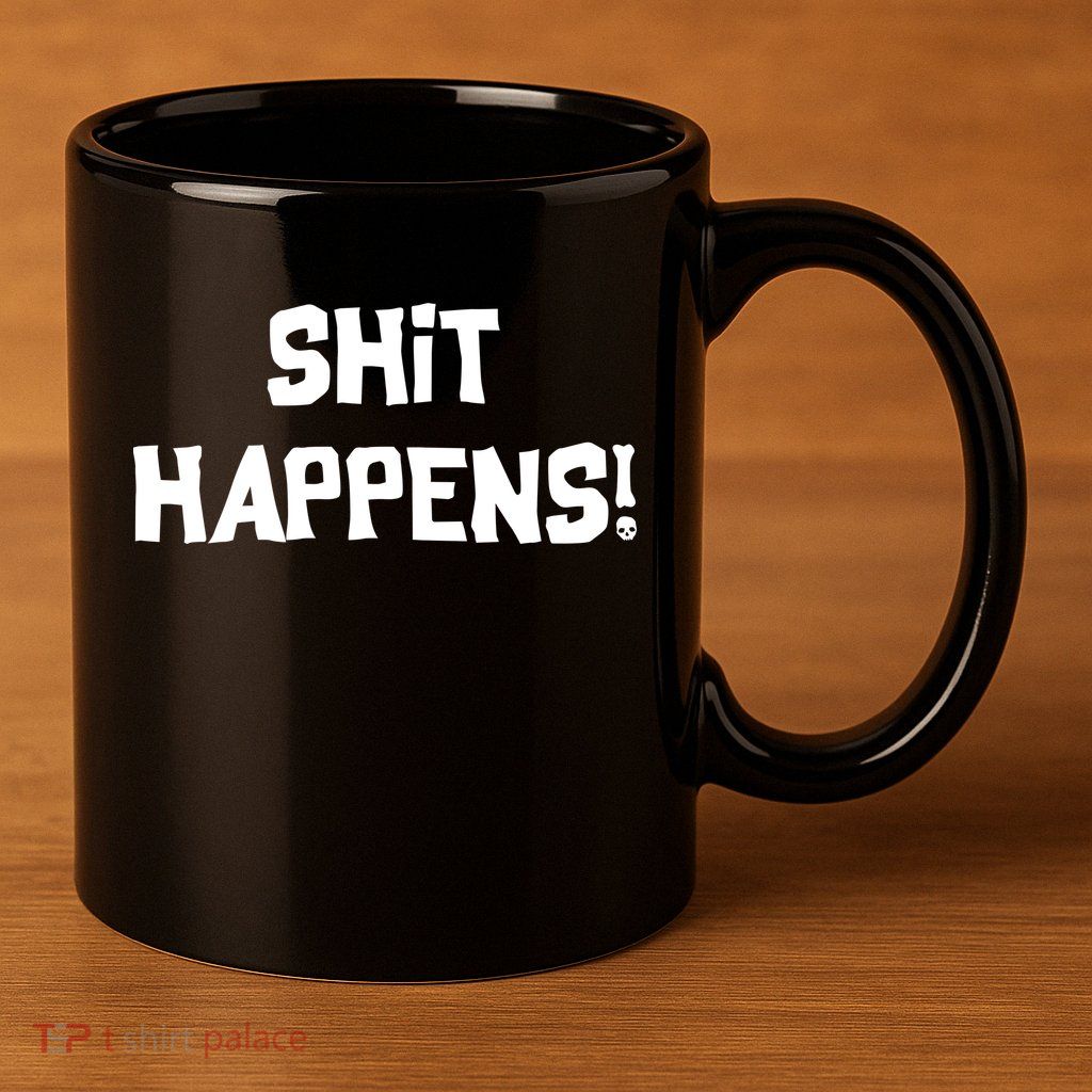 Shit happens 11oz C Handle Ceramic Mug