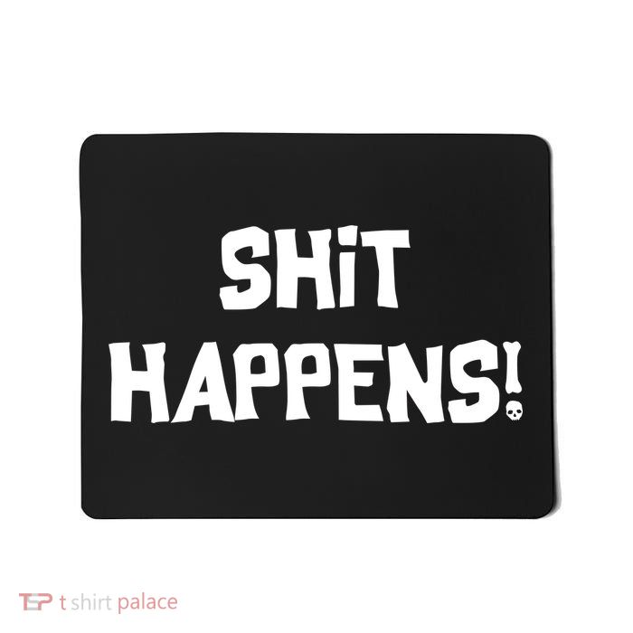 Shit happens Mousepad