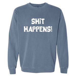 Shit happens Garment-Dyed Sweatshirt