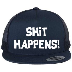 Shit happens Flat Bill Trucker Hat