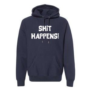 Shit happens Premium Hoodie