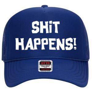 Shit happens High Crown Mesh Back Trucker Hat