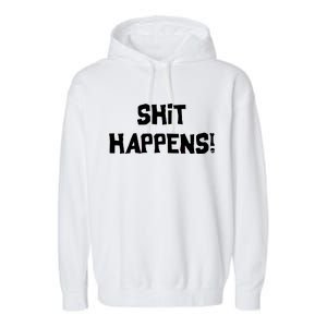 Shit happens Garment-Dyed Fleece Hoodie