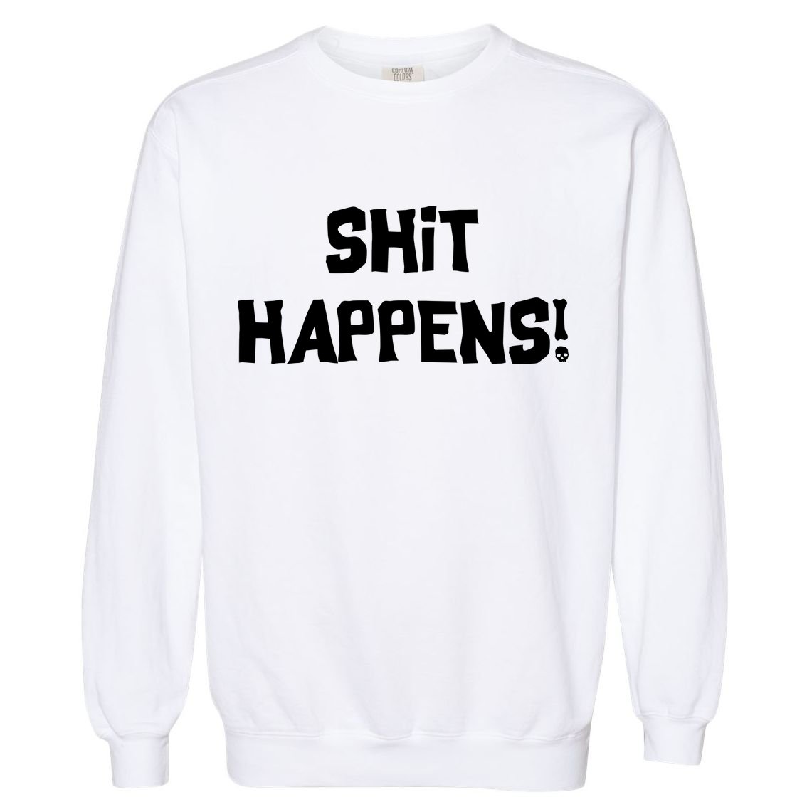 Shit happens Garment-Dyed Sweatshirt