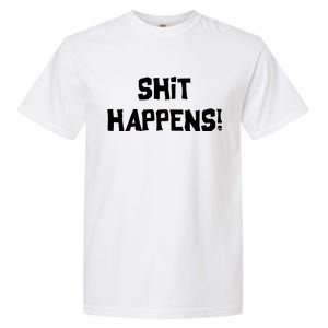 Shit happens Garment-Dyed Heavyweight T-Shirt