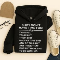 Shit I Don't Have Time For List Hoodie