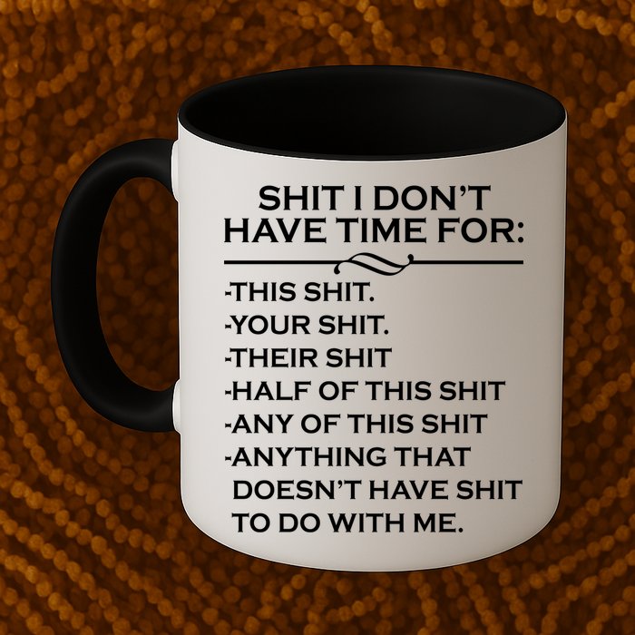 Shit I Don't Have Time For List Mug