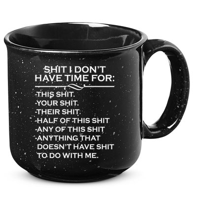 Shit I Don't Have Time For List 15oz Campfire Ceramic Mug