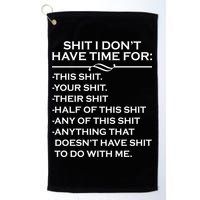 Shit I Don't Have Time For List Golf Towel