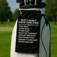 Shit I Don't Have Time For List Golf Towel
