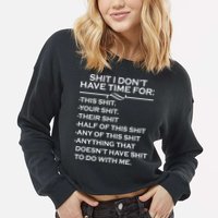 Shit I Don't Have Time For List Cropped Pullover Crew
