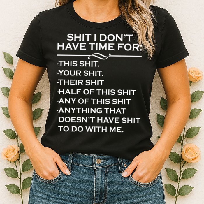 Shit I Don't Have Time For List Womens T-Shirt