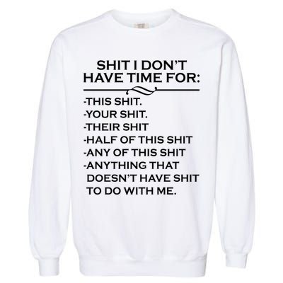 Shit I Don't Have Time For List Garment-Dyed Sweatshirt