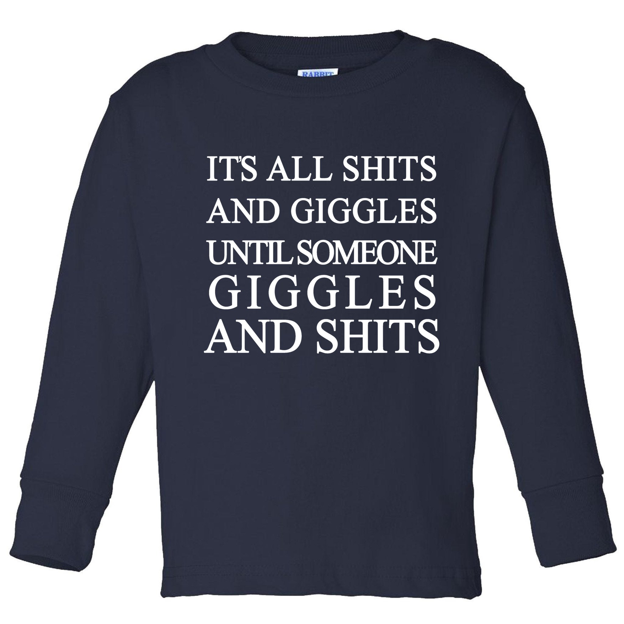 Shits And Giggles Funny Meme Toddler Long Sleeve Shirt