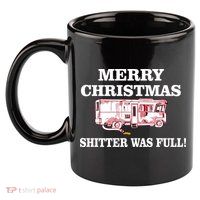 Shitter Was Full Funny Christmas 11oz C Handle Ceramic Mug