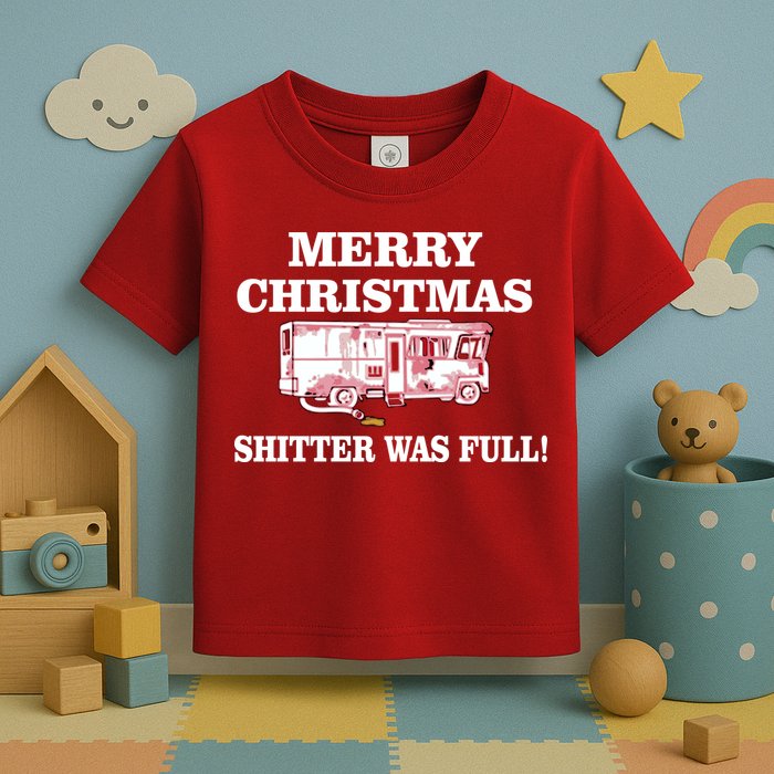 Shitter Was Full Funny Christmas Toddler T-Shirt