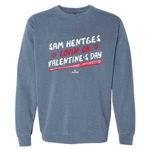 Sam Hentges Lovin On Valentines Day Baseball Lover Great Gift Garment-Dyed Sweatshirt