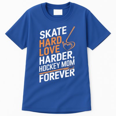 Skate Hard Love Harder Hockey Mom Forever Gift Tall T-Shirt