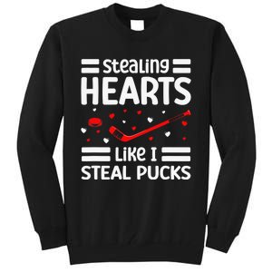 Stealing Hearts Like I Steal Pucks Hockey Valentines Day Tall Sweatshirt