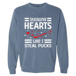 Stealing Hearts Like I Steal Pucks Hockey Valentines Day Garment-Dyed Sweatshirt