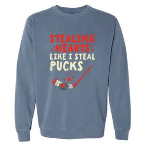 Stealing Heart Like I Steal Pucks Valentines Day Hockey Garment-Dyed Sweatshirt