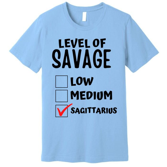 Sagittarius Horoscope Level Of Savage Zodiac Traits Pun Gift Premium T-Shirt