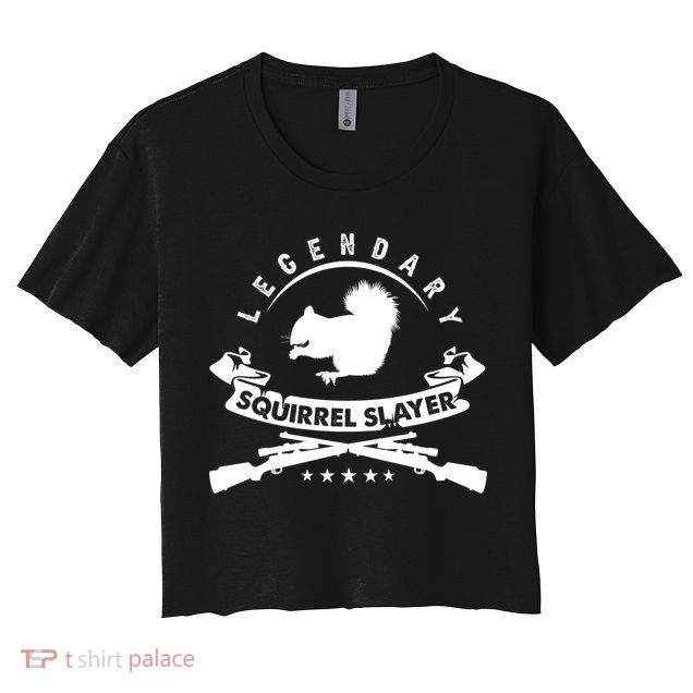 Squirrel Hunter Legendary Squirrel Slayer Squirrel Hunting Cool Gift Crop Top