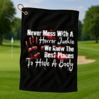Scary Horror Movie Mess With A Horror Movie Junkie Golf Towel