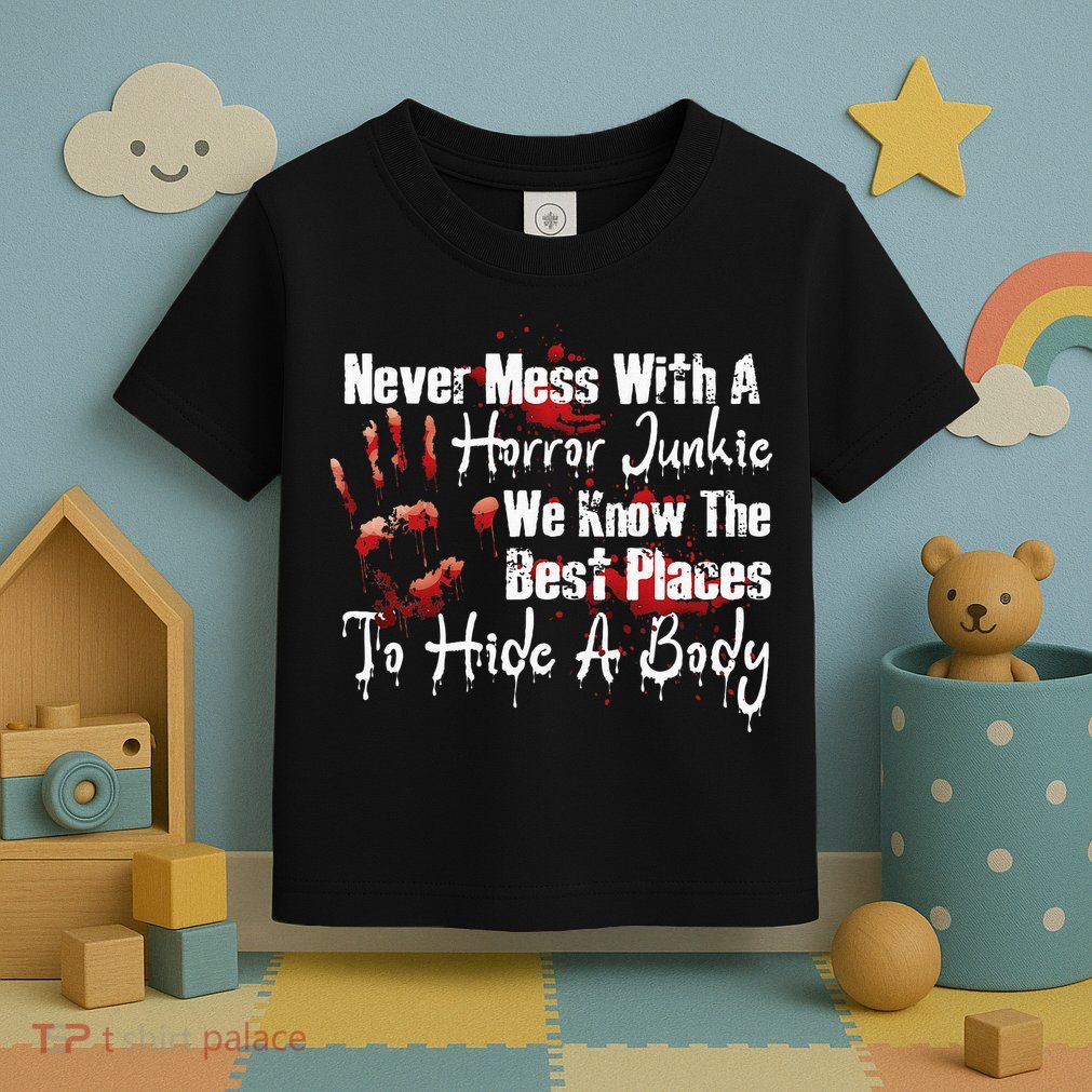 Scary Horror Movie Mess With A Horror Movie Junkie Toddler T-Shirt